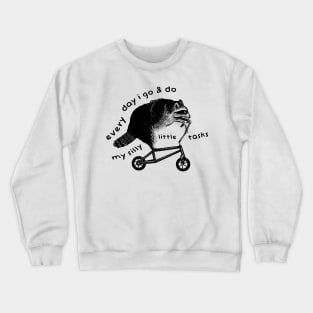 Raccoon On Bicycle - Every Day I Go And Do My Silly Little Tasks Crewneck Sweatshirt